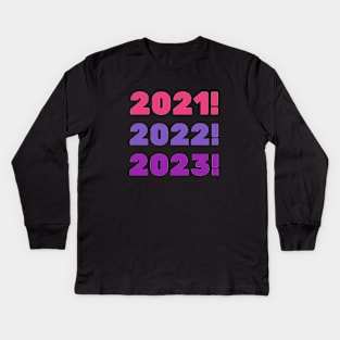 2021 2022 2023 For A Better Tomorrow New Years Eve harming Sexy Attractive Smells Good Positive Boy Girl Motivated Inspiration Emotional Dramatic Beautiful Girl & Boy High For Man's & Woman's Kids Long Sleeve T-Shirt